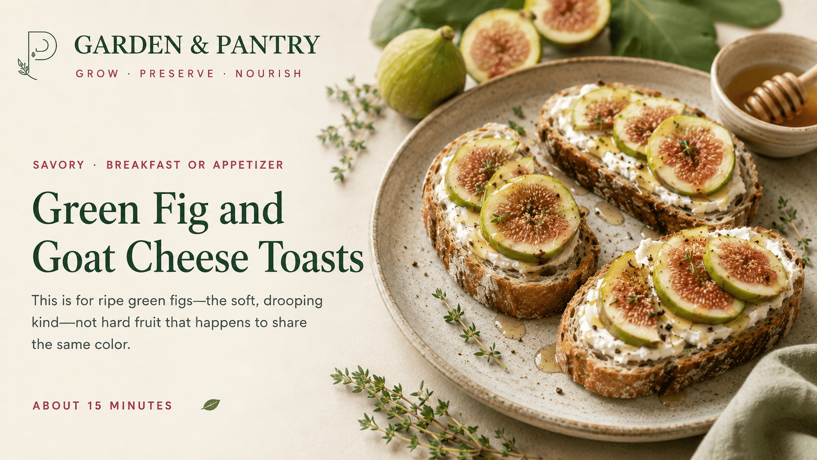 Toast topped with goat cheese, sliced ripe green figs, honey and herbs